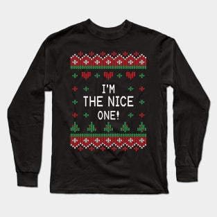 Im The Nice One! - Christmas Sweaters Long Sleeve T-Shirt